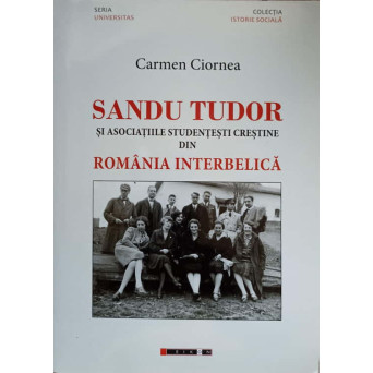 SANDU TUDOR SI ASOCIATIILE STUDENTESTI CRESTINE DIN ROMANIA INTERBELICA