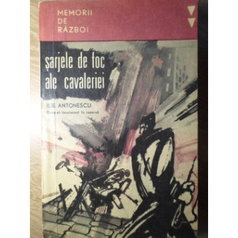 SARJELE DE FOC ALE CAVALERIEI. MEMORII DE RAZBOI