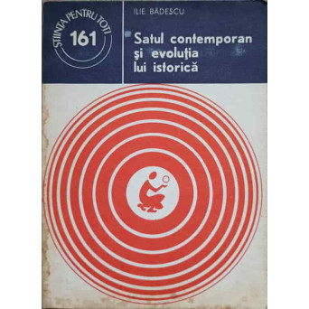 SATUL CONTEMPORAN SI EVOLUTIA LUI ISTORICA