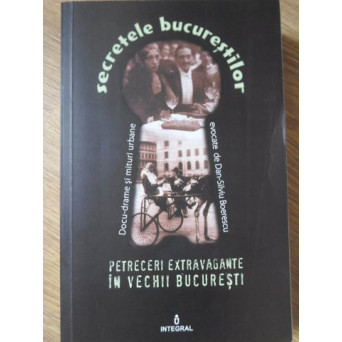 PETRECERI EXTRAVAGANTE IN VECHII BUCURESTI