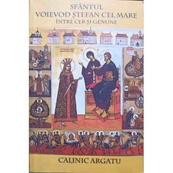 SFANTUL VOIEVOD STEFAN CEL MARE INTRE CER SI GENUNE