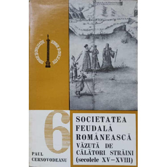 SOCIETATEA FEUDALA ROMANEASCA VAZUTA DE CALATORI STRAINI. SEC. XV-XVIII