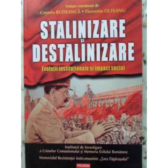 STALINIZARE SI DESTALINIZARE. EVOLUTII INSTITUTIONALE SI IMPACT SOCIAL
