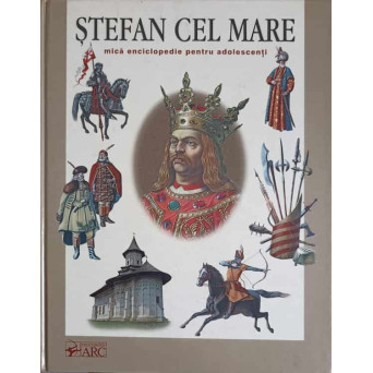 STEFAN CEL MARE. MICA ENCICLOPEDIE PENTRU ADOLESCENTI