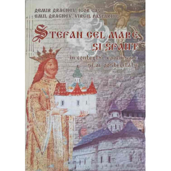 STEFAN CEL MARE SI SFANT IN CONTEXTUL EPOCII SALE SI AL POSTERITATII