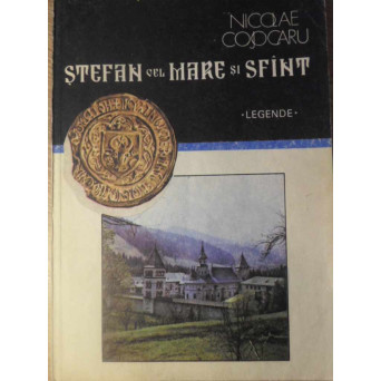 STEFAN CEL MARE SI SFANT LEGENDE