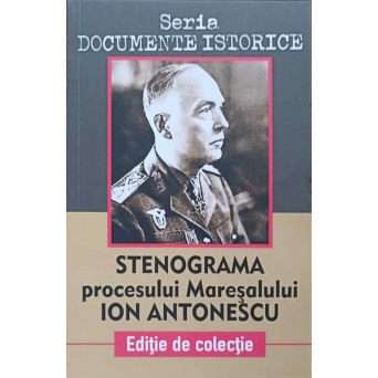 STENOGRAMA PROCESULUI MARESALULUI ION ANTONESCU