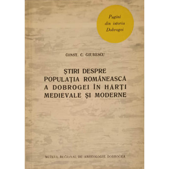 STIRI DESPRE POPULATIA ROMANEASCA A DOBROGEI IN HARTI MEDIEVALE SI MODERNE