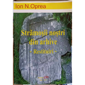 STRAMOSII NOSTRI DIN ARHIVE. RESTITUIRI