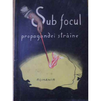 SUB FOCUL PROPAGANDEI STRAINE