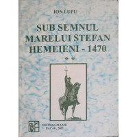 SUB SEMNUL MARELUI STEFAN HEMEIENI - 1470 VOL.2 SUB SEMNUL MARELUI STEFAN HEMEIENI - 1470 VOL.2