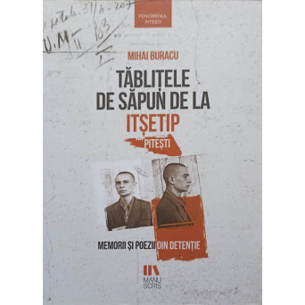 TABLITELE DE SAPUN DE LA ITSETIP, PITESTI. MEMORII SI POEZII DIN DETENTIE