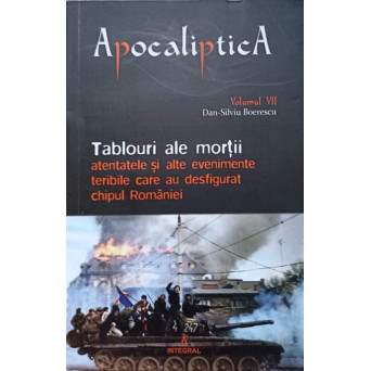 TABLOURI ALE MORTII. ATENTATELE SI ALTE EVENIMENTE TERIBILE CARE AU DESFIGURAT CHIPUL ROMANIEI