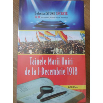 TAINELE MARII UNIRI DE LA 1 DECEMBRIE 1918