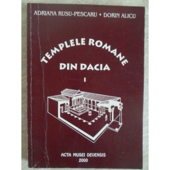 TEMPLELE ROMANE DIN DACIA (I)