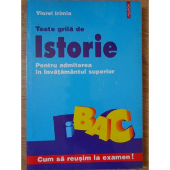 TESTE GRILA DE ISTORIE PENTRU ADMITEREA IN INVATAMANTUL SUPERIOR