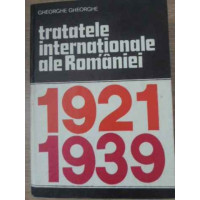 TRATATELE INTERNATIONALE ALE ROMANIEI 1921-1939 TRATATELE INTERNATIONALE ALE ROMANIEI 1921-1939