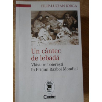 UN CANTEC DE LEBADA. VLASTARE BOIERESTI IN PRIMUL RAZBOI MONDIAL