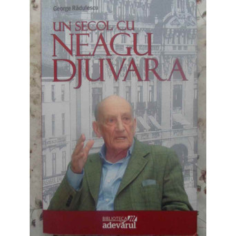 UN SECOL CU NEAGU DJUVARA