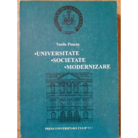 UNIVERSITATE. SOCIETATE. MODERNIZARE. ORGANIZAREA SI ACTIVITATEA STIINTIFICA A UNIVERSITATII DIN CLUJ, 1919-1940 UNIVERSITATE. SOCIETATE. MODERNIZARE. ORGANIZAREA SI ACTIVITATEA STIINTIFICA A UNIVERSITATII DIN CLUJ, 1919-1940