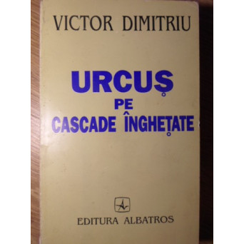 URCUS PE CASCADE INGHETATE DIN MEMORIILE UNUI FOST DIPLOMAT