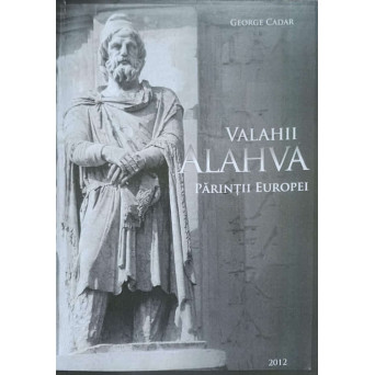 VALAHII ALAHVA. PARINTII EUROPEI