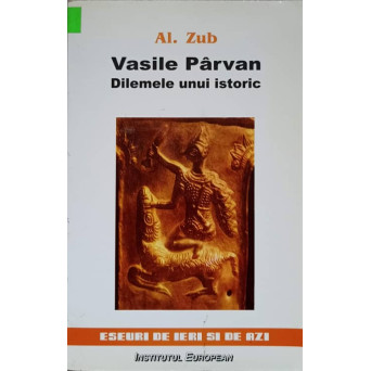 VASILE PARVAN. DILEMELE UNUI ISTORIC