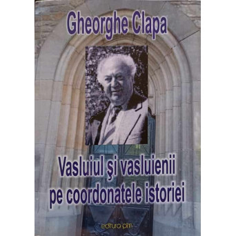 VASLUIUL SI VASLUIENII PE COORDONATELE ISTORIEI
