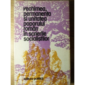VECHIMEA, PERMANENTA SI UNITATEA POPORULUI ROMAN IN SCRIERILE SOCIALISTILOR