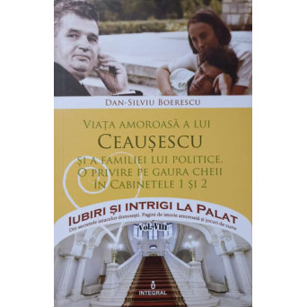 VIATA AMOROASA A LUI CEAUSESCU SI A FAMILIEI LUI POLITICE. O PRIVIRE PE GAURA CHEII IN CABINETELE 1 SI 2