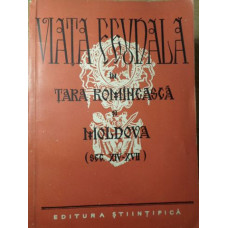 VIATA FEUDALA IN TARA ROMANEASCA SI MOLDOVA (SEC. XIV-XVII)