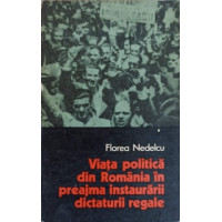 VIATA POLITICA DIN ROMANIA IN PREAJMA INSTAURARII DICTATURII REGALE