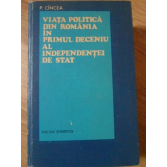 VIATA POLITICA DIN ROMANIA IN PRIMUL DECENIU AL INDEPENDENTEI DE STAT