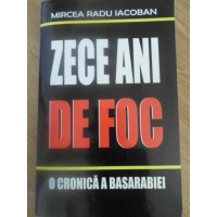 ZECE ANI DE FOC. O CRONICA A BASARABIEI 1990-2000 ZECE ANI DE FOC. O CRONICA A BASARABIEI 1990-2000