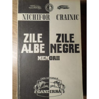 ZILE ALBE ZILE NEGRE. MEMORII VOL.1 ZILE ALBE ZILE NEGRE. MEMORII VOL.1
