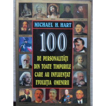 100 DE PERSONALITATI DIN TOATE TIMPURILE CARE AU INFLUENTAT EVOLUTIA OMENIRII