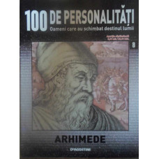 100 DE PERSONALITATI VOL.8 ARHIMEDE
