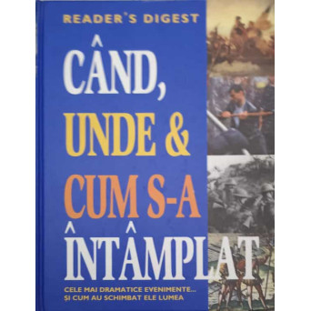CAND, UNDE & CUM S-A INTAMPLAT. CELE MAI DINAMICE EVENIMENTE SI CUM AU SCHIMBAT ELE LUMEA