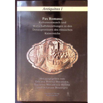 PAX ROMANA: KULTURAUSTAUSCH UND WIRTSCHAFTSBEZIEHUNGEN IN DEN DONAUPROVINZEN DES ROMISCHEN KAISERREI PAX ROMANA: KULTURAUSTAUSCH UND WIRTSCHAFTSBEZIEHUNGEN IN DEN DONAUPROVINZEN DES ROMISCHEN KAISERREI
