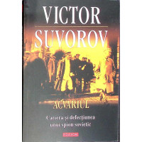 ACVARIUL. CARIERA SI DEFECTIUNEA UNUI SPION SOVIETIC