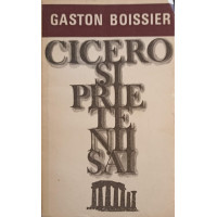 CICERO SI PRIETENII SAI. STUDIU ASUPRA SOCIETATII ROMANE DIN VREMEA LUI CEZAR