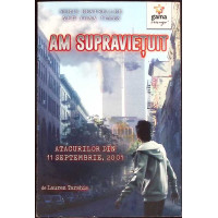 AM SUPRAVIETUIT ATACURILOR DIN 11 SEPTEMBRIE 2001 AM SUPRAVIETUIT ATACURILOR DIN 11 SEPTEMBRIE 2001