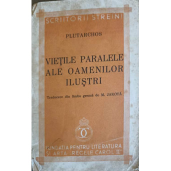 VIETILE PARALELE ALE OAMENILOR ILUSTRI. TRADUCERE DIN GREACA DE M. JAKOTA