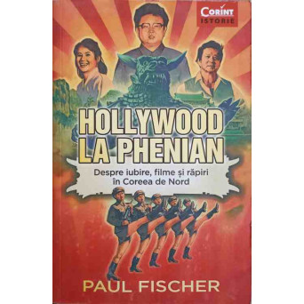 HOLLYWOOD LA PHENIAN. DESPRE IUBIRE, FILME SI RAPIRI IN COREEA DE NORD