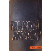 FABRICA MORTII. O MARTURIE DESPRE AUSCHWITZ FABRICA MORTII. O MARTURIE DESPRE AUSCHWITZ