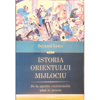 ISTORIA ORIENTULUI MIJLOCIU DE LA APARITIA CRESTINISMULUI PANA IN PREZENT