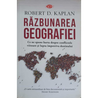 RAZBUNAREA GEOGRAFIEI. CE NE SPUNE HARTA DESPRE CONFLICTELE VIITOARE SI LUPTA IMPOTRIVA DESTINULUI