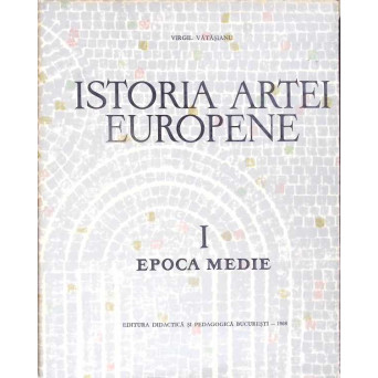 ISTORIA ARTEI EUROPENE VOL.1 EPOCA MEDIE