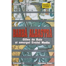 BARBA ALBASTRA. GILLES DE RAIS SI AMURGUL EVULUI MEDIU