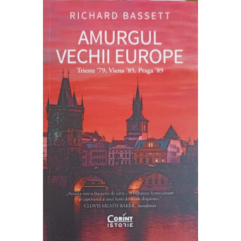 AMURGUL VECHII EUROPE. TRIESTE '79, VIENA '85, PRAGA '89